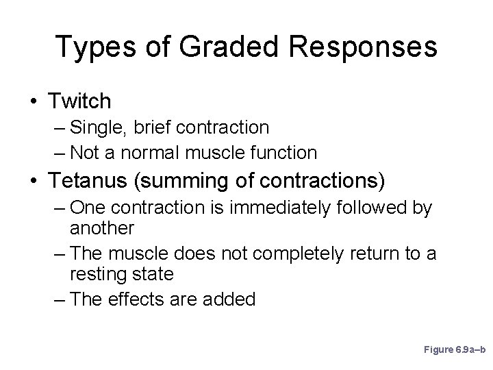 Types of Graded Responses • Twitch – Single, brief contraction – Not a normal