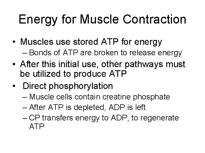 Energy for Muscle Contraction • Muscles use stored ATP for energy – Bonds of