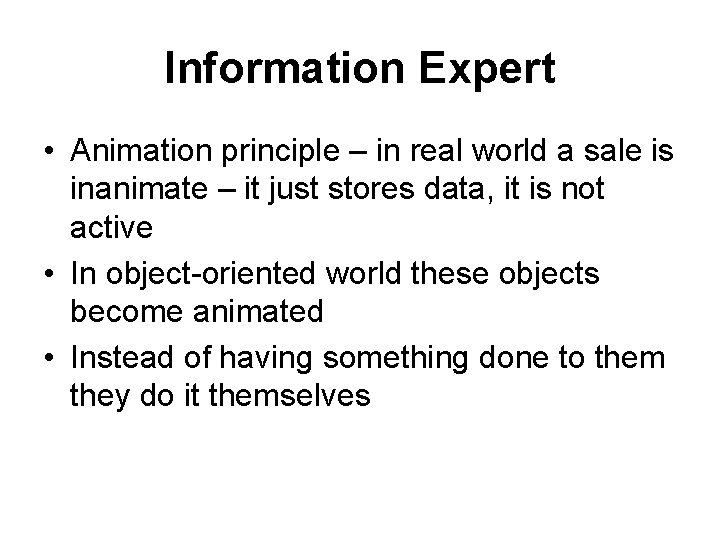 Information Expert • Animation principle – in real world a sale is inanimate –