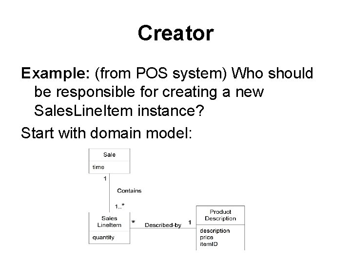 Creator Example: (from POS system) Who should be responsible for creating a new Sales.