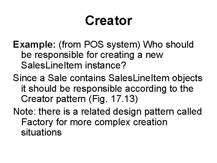 Creator Example: (from POS system) Who should be responsible for creating a new Sales.