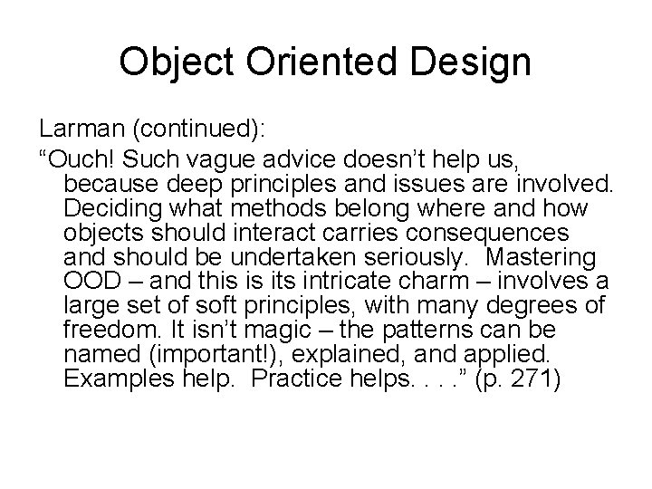 Object Oriented Design Larman (continued): “Ouch! Such vague advice doesn’t help us, because deep