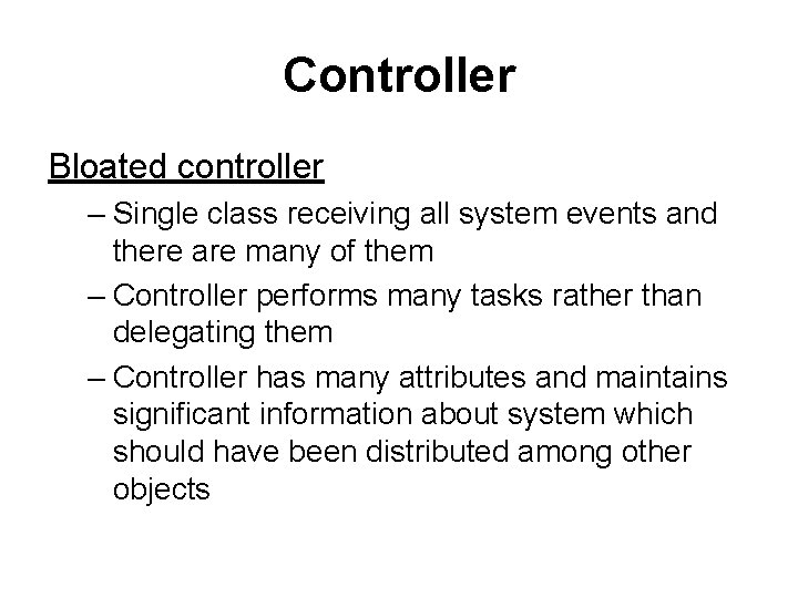 Controller Bloated controller – Single class receiving all system events and there are many