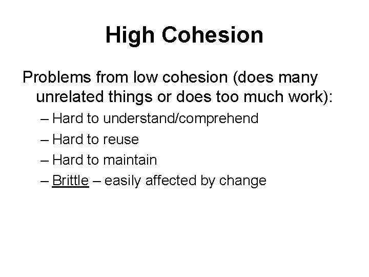 High Cohesion Problems from low cohesion (does many unrelated things or does too much