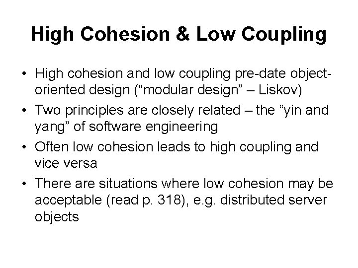 High Cohesion & Low Coupling • High cohesion and low coupling pre-date objectoriented design