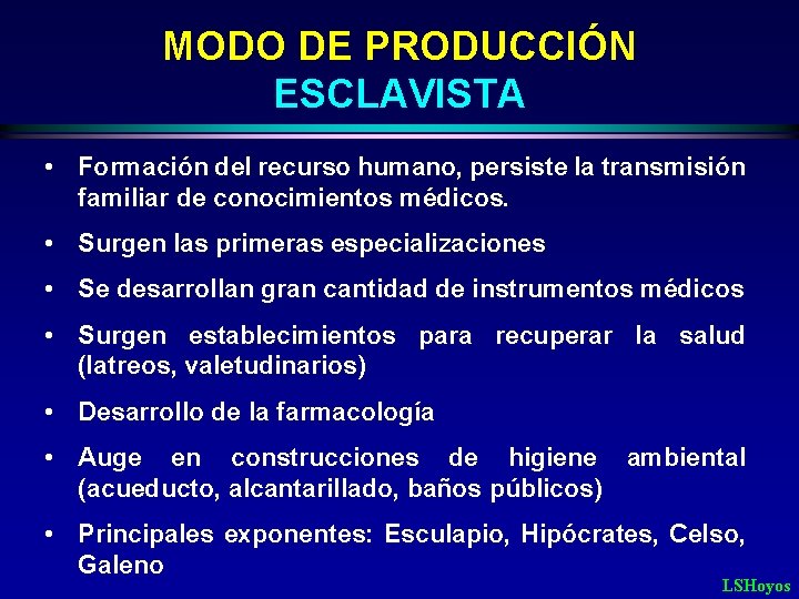 MODO DE PRODUCCIÓN ESCLAVISTA • Formación del recurso humano, persiste la transmisión familiar de