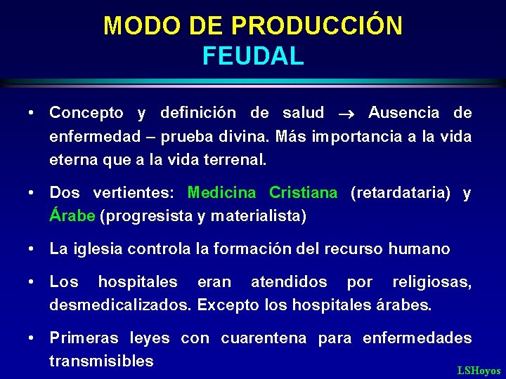 MODO DE PRODUCCIÓN FEUDAL • Concepto y definición de salud Ausencia de enfermedad –