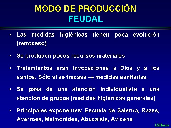 MODO DE PRODUCCIÓN FEUDAL • Las medidas higiénicas tienen poca evolución (retroceso) • Se