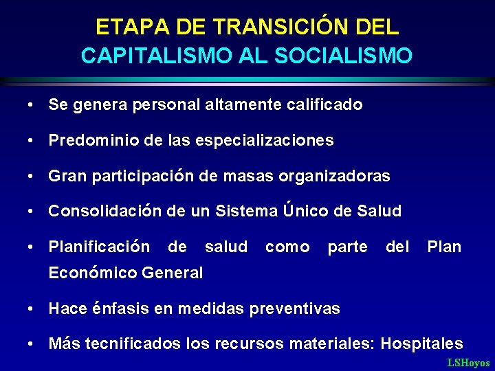 ETAPA DE TRANSICIÓN DEL CAPITALISMO AL SOCIALISMO • Se genera personal altamente calificado •