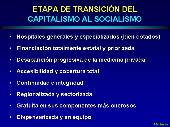 ETAPA DE TRANSICIÓN DEL CAPITALISMO AL SOCIALISMO • Hospitales generales y especializados (bien dotados)