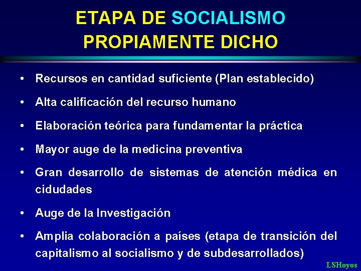 ETAPA DE SOCIALISMO PROPIAMENTE DICHO • Recursos en cantidad suficiente (Plan establecido) • Alta