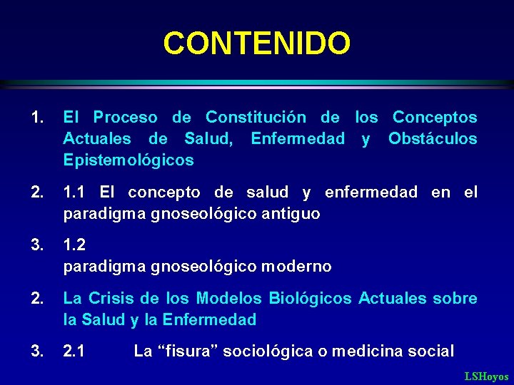 CONTENIDO 1. El Proceso de Constitución de los Conceptos Actuales de Salud, Enfermedad y