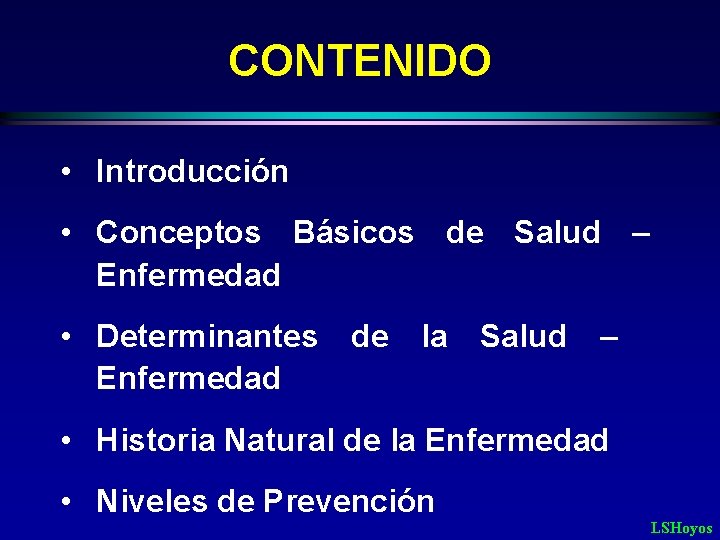 CONTENIDO • Introducción • Conceptos Básicos de Salud – Enfermedad • Determinantes Enfermedad de