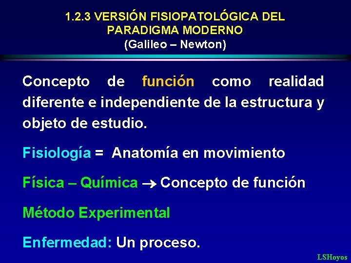 1. 2. 3 VERSIÓN FISIOPATOLÓGICA DEL PARADIGMA MODERNO (Galileo – Newton) Concepto de función