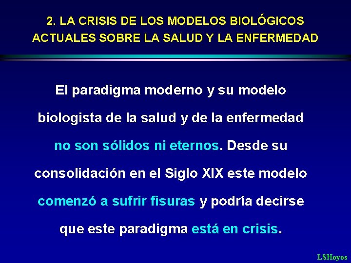 2. LA CRISIS DE LOS MODELOS BIOLÓGICOS ACTUALES SOBRE LA SALUD Y LA ENFERMEDAD