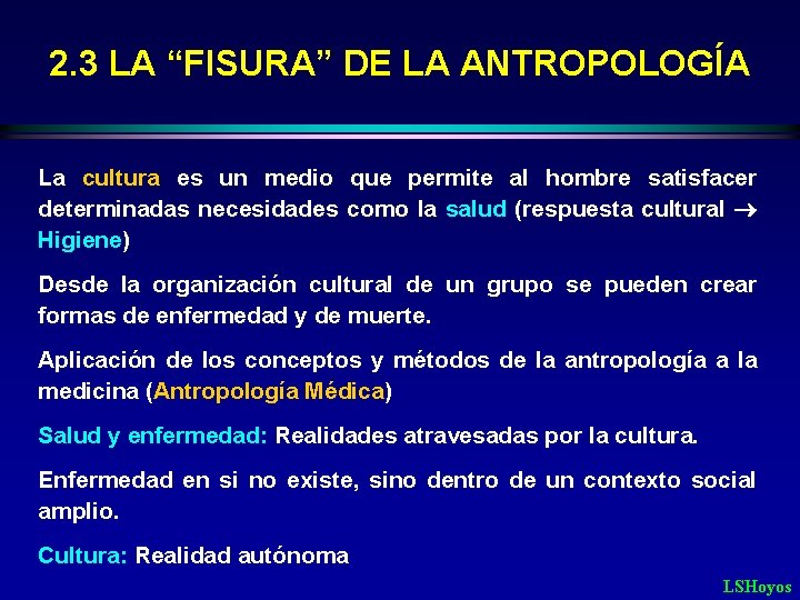 2. 3 LA “FISURA” DE LA ANTROPOLOGÍA La cultura es un medio que permite