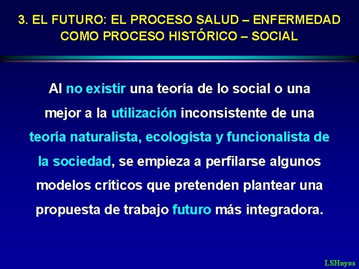 3. EL FUTURO: EL PROCESO SALUD – ENFERMEDAD COMO PROCESO HISTÓRICO – SOCIAL Al