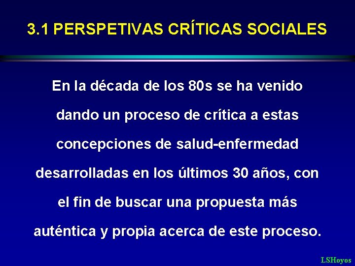 3. 1 PERSPETIVAS CRÍTICAS SOCIALES En la década de los 80 s se ha