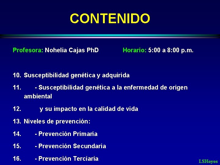 CONTENIDO Profesora: Nohelia Cajas Ph. D Horario: 5: 00 a 8: 00 p. m.