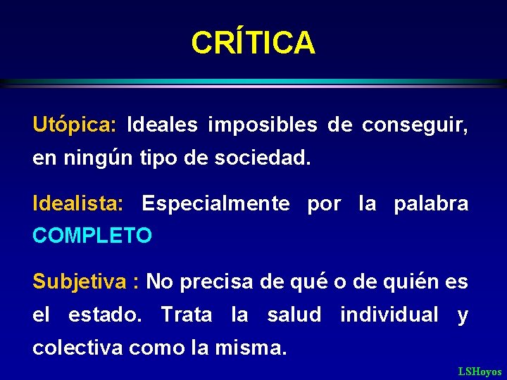 CRÍTICA Utópica: Ideales imposibles de conseguir, en ningún tipo de sociedad. Idealista: Especialmente por