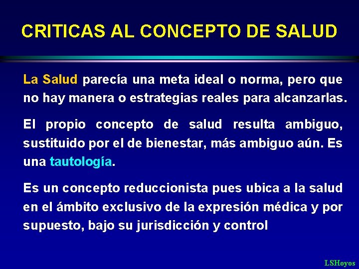 CRITICAS AL CONCEPTO DE SALUD La Salud parecía una meta ideal o norma, pero