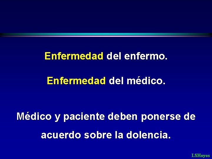 Enfermedad del enfermo. Enfermedad del médico. Médico y paciente deben ponerse de acuerdo sobre