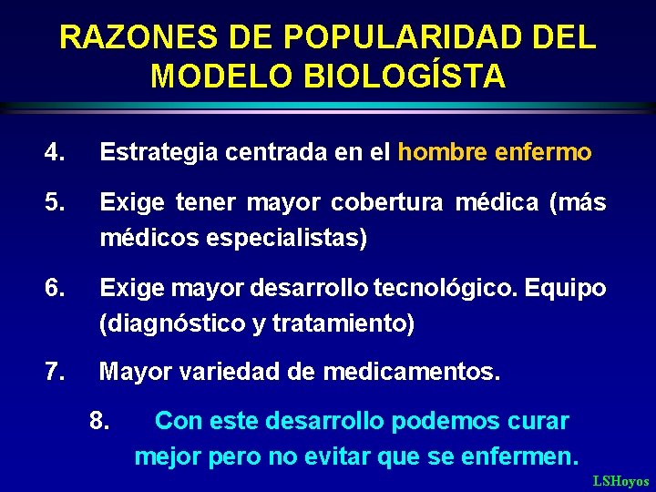RAZONES DE POPULARIDAD DEL MODELO BIOLOGÍSTA 4. Estrategia centrada en el hombre enfermo 5.