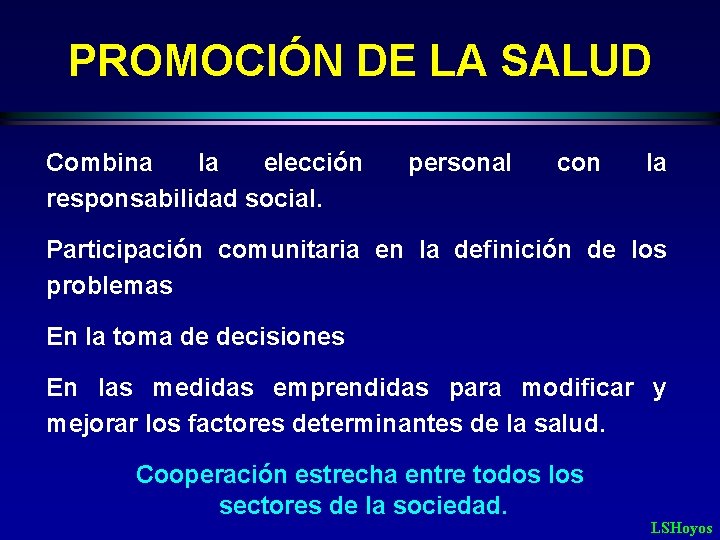 PROMOCIÓN DE LA SALUD Combina la elección responsabilidad social. personal con la Participación comunitaria