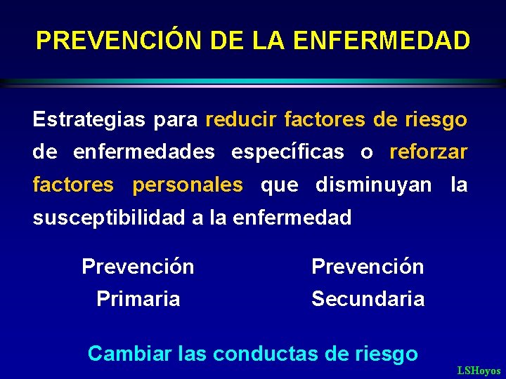 PREVENCIÓN DE LA ENFERMEDAD Estrategias para reducir factores de riesgo de enfermedades específicas o