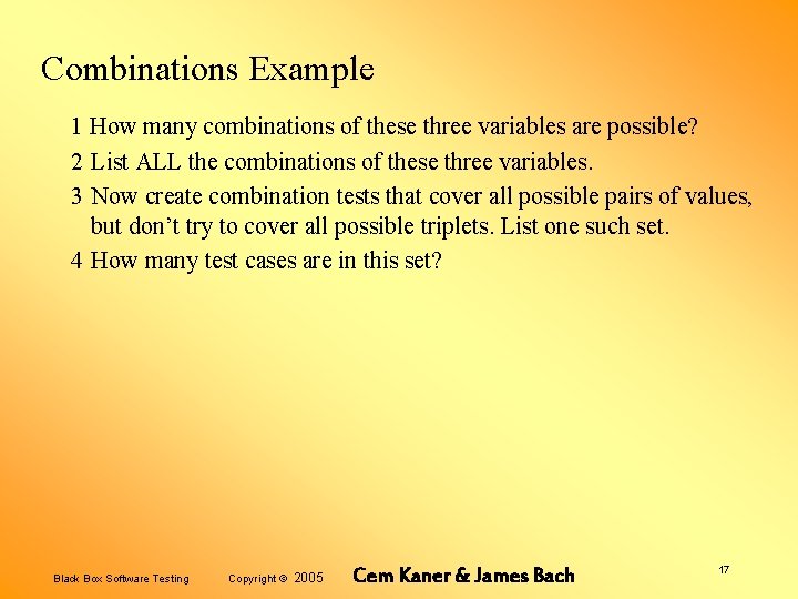 Combinations Example 1 How many combinations of these three variables are possible? 2 List