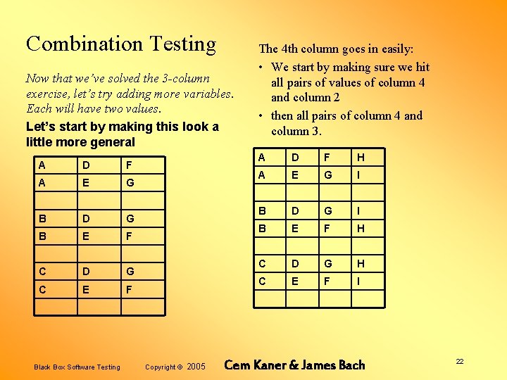 Combination Testing Now that we’ve solved the 3 -column exercise, let’s try adding more