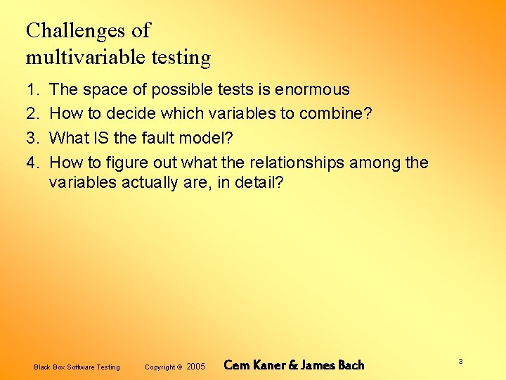 Challenges of multivariable testing 1. 2. 3. 4. The space of possible tests is