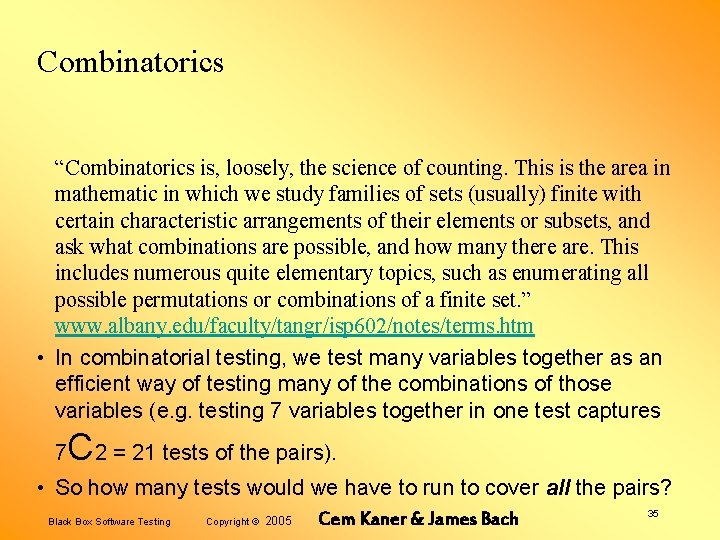 Combinatorics “Combinatorics is, loosely, the science of counting. This is the area in mathematic