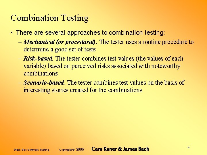 Combination Testing • There are several approaches to combination testing: – Mechanical (or procedural).