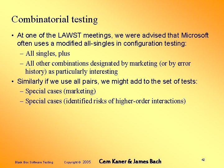 Combinatorial testing • At one of the LAWST meetings, we were advised that Microsoft