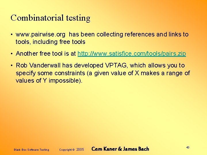 Combinatorial testing • www. pairwise. org has been collecting references and links to tools,