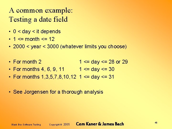 A common example: Testing a date field • 0 < day < it depends