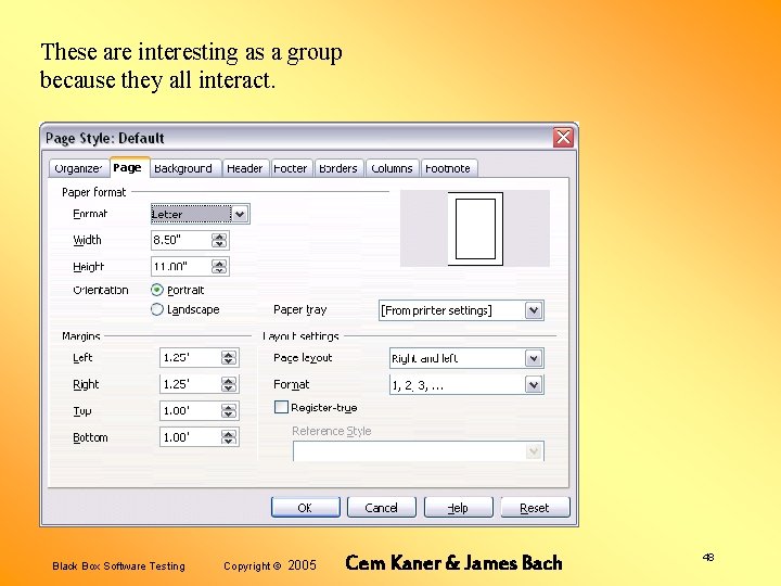 These are interesting as a group because they all interact. Black Box Software Testing