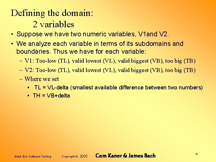 Defining the domain: 2 variables • Suppose we have two numeric variables, V 1