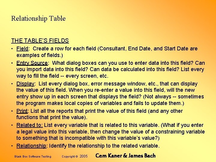 Relationship Table THE TABLE’S FIELDS • Field: Create a row for each field (Consultant,