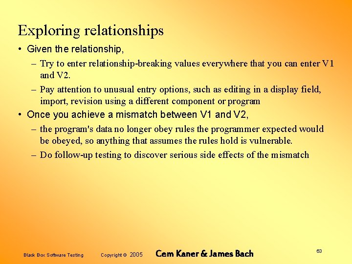 Exploring relationships • Given the relationship, – Try to enter relationship-breaking values everywhere that