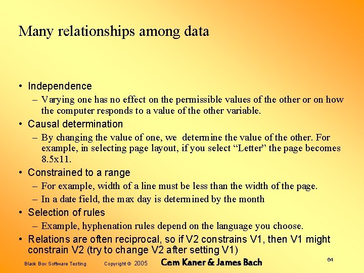Many relationships among data • Independence – Varying one has no effect on the