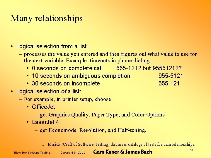 Many relationships • Logical selection from a list – processes the value you entered