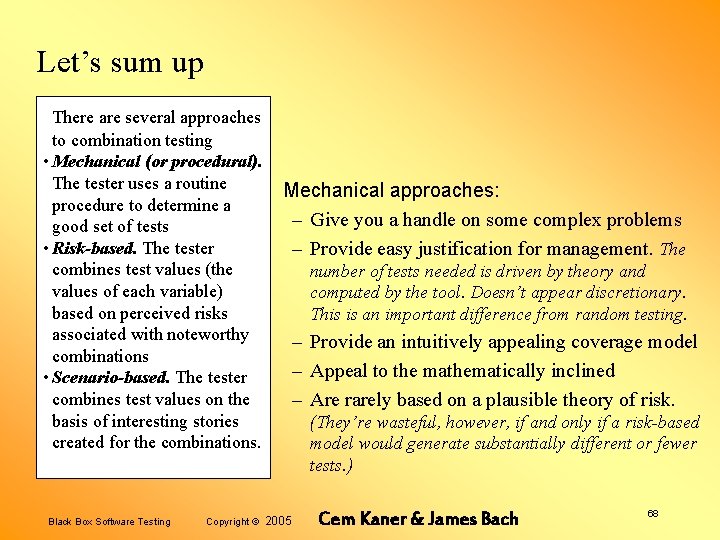 Let’s sum up There are several approaches to combination testing • Mechanical (or procedural).