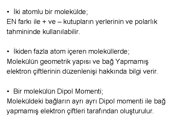  • İki atomlu bir molekülde; EN farkı ile + ve – kutupların yerlerinin