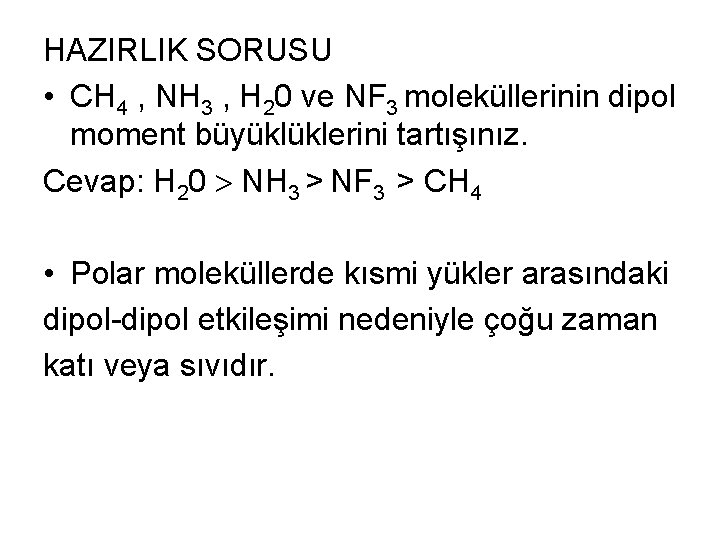 HAZIRLIK SORUSU • CH 4 , NH 3 , H 20 ve NF 3