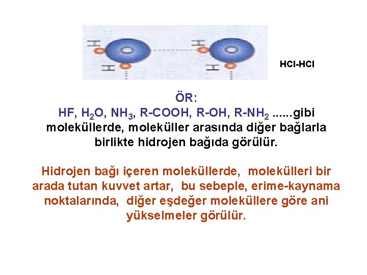 HCl-HCl ÖR: HF, H 2 O, NH 3, R-COOH, R-NH 2. . . gibi