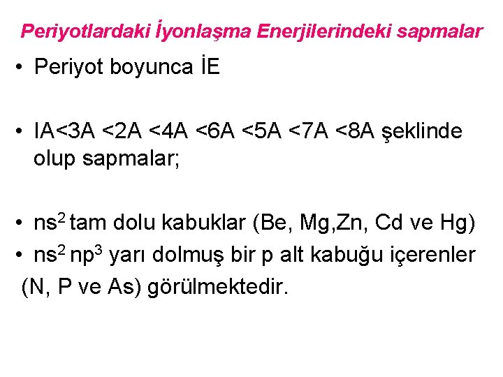 Periyotlardaki İyonlaşma Enerjilerindeki sapmalar • Periyot boyunca İE • IA<3 A <2 A <4