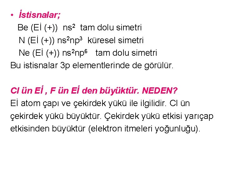  • İstisnalar; Be (Eİ (+)) ns 2 tam dolu simetri N (Eİ (+))