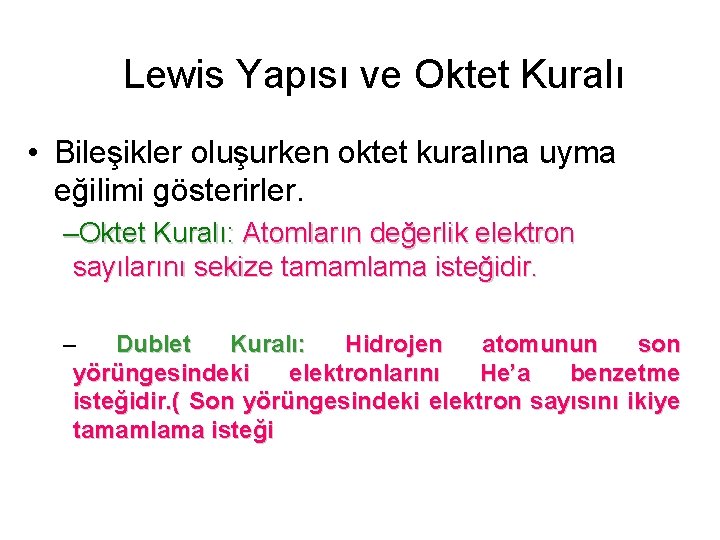 Lewis Yapısı ve Oktet Kuralı • Bileşikler oluşurken oktet kuralına uyma eğilimi gösterirler. –Oktet